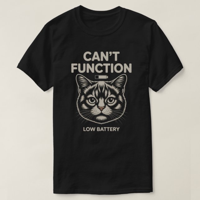 T-shirt Funny “Can’t Function” Low Battery Cat Minimalist (Design devant)