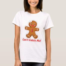 T-shirt Funny can't catch me! Gingerbread Men Christmas