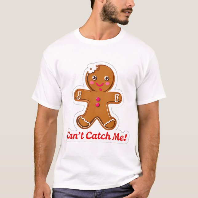 T-shirt Funny can't catch me! Gingerbread Men Christmas (Devant)