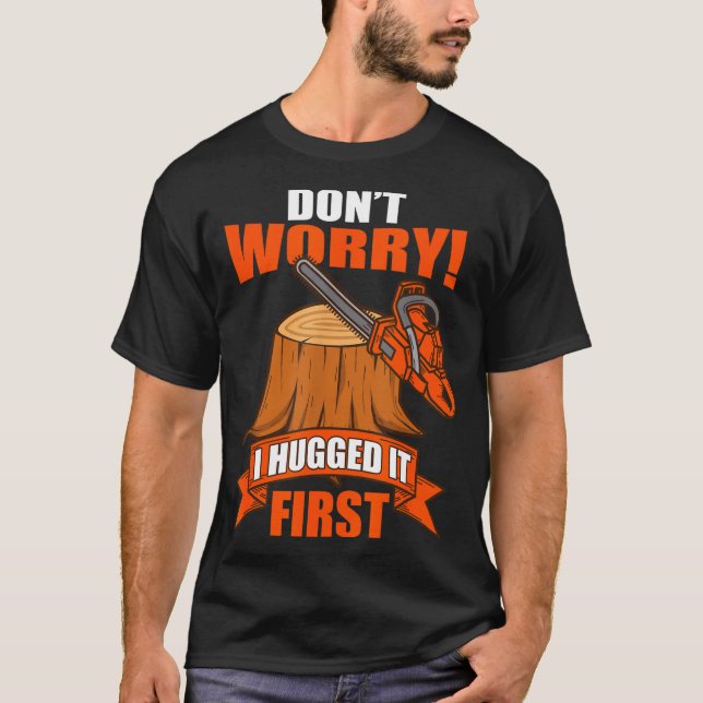 T-shirt Funny Carpenter Saying - Don't Worry! I Hugged It  (Devant)
