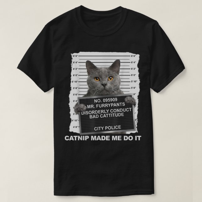 T-shirt Funny Cat Mugshot Catnip Made Me Do It (Design devant)