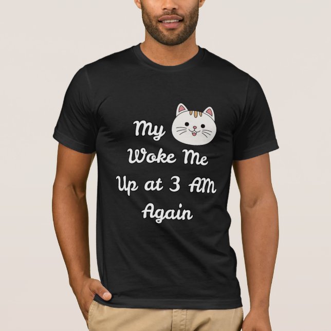 T-shirt Funny Cat Shirt – 3 AM Cat Wake-Up Tee (Devant)