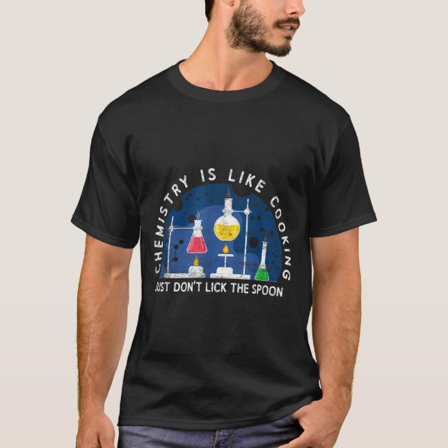 T-shirt Funny Chemist Chemistry Is Like Cooking Science Ne (Devant)