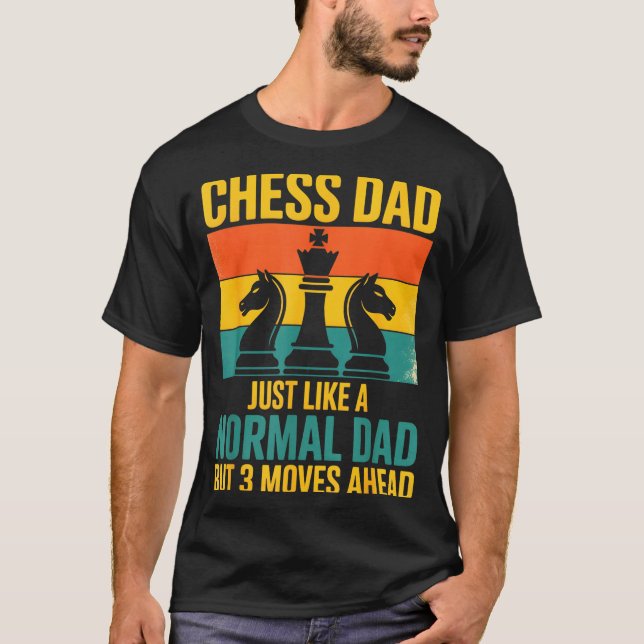 T-shirt Funny Chess Dad Like Normal Dad Three Moves Ahead  (Devant)