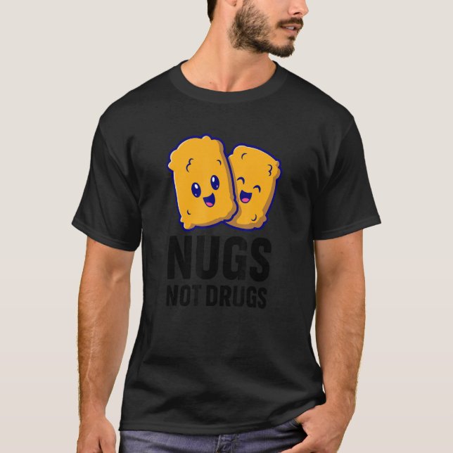 T-shirt Funny Chicken Nuggets Nugs Not Drugs (Devant)