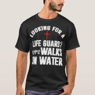 T-shirt Funny Christian Lifeguard Walks on Water Don