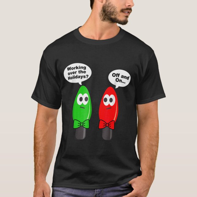 T-shirt Funny Christmas Lights Joke Light Bulb Working Off (Devant)
