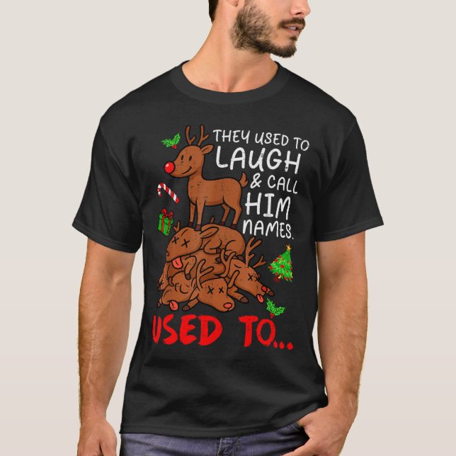 T-shirt Funny Christmas Reindeer They Used To Laugh &amp;  (Devant)