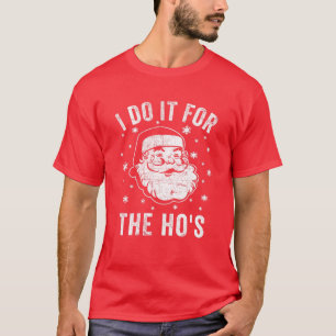 T-shirt Funny Christmas Santa Tee I Do It For The Ho's