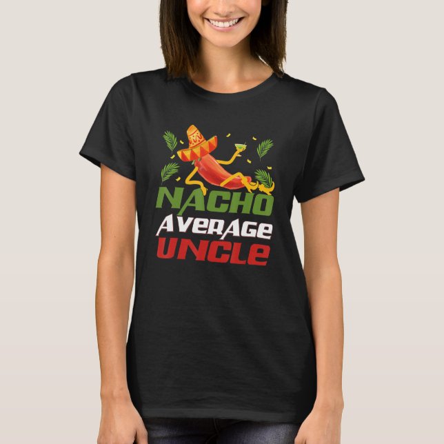 T-shirt Funny Cinco De Mayo tee Nacho Average Uncle appare (Devant)