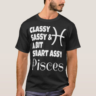 T-shirt Funny Classy Sassy Et Un Peu Smart Assy Pisces Gi
