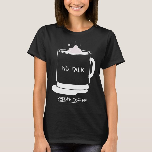 T-shirt Funny coffee quotes graphic no talk before coffee (Devant)