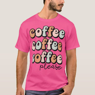 T-shirt Funny Coffee Saying for Women Caffeine Cute Coffee