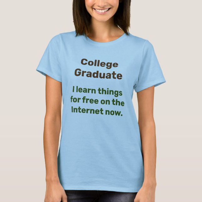 T-shirt Funny College Graduation for Her Learn on Internet (Devant)