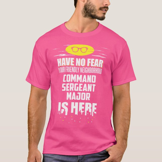 T-shirt Funny Command Sergeant Major Have No Fear I'M Here (Devant)