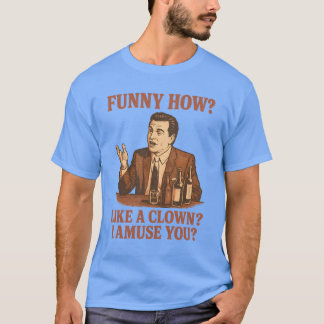 T-SHIRT FUNNY COMME UNE CLOWN JE VOUS AMUSE