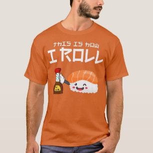 T-shirt Funny Cute Sushi C'Est Comme Ça Que Je Roule Soy S