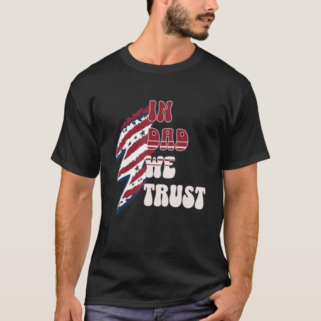 T-shirt Funny Dad fourth of July, In Dad we Trust Gift (Devant)