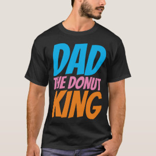 T-SHIRT FUNNY DAD T-SHIRTS, DONUT KING