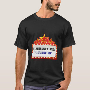 T-shirt Funny Dating Status Joke Don Like A Brother Movie