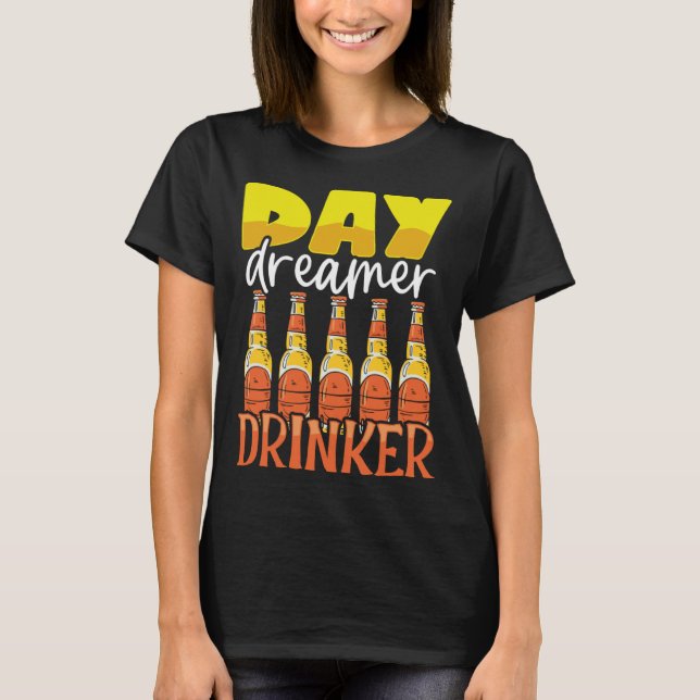 T-shirt Funny Day Dreamer Drinker Beer Drinking Party Outf (Devant)
