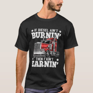 T-shirt Funny Diesel Trucker Big Rig Semi-Trailer Truck Dr