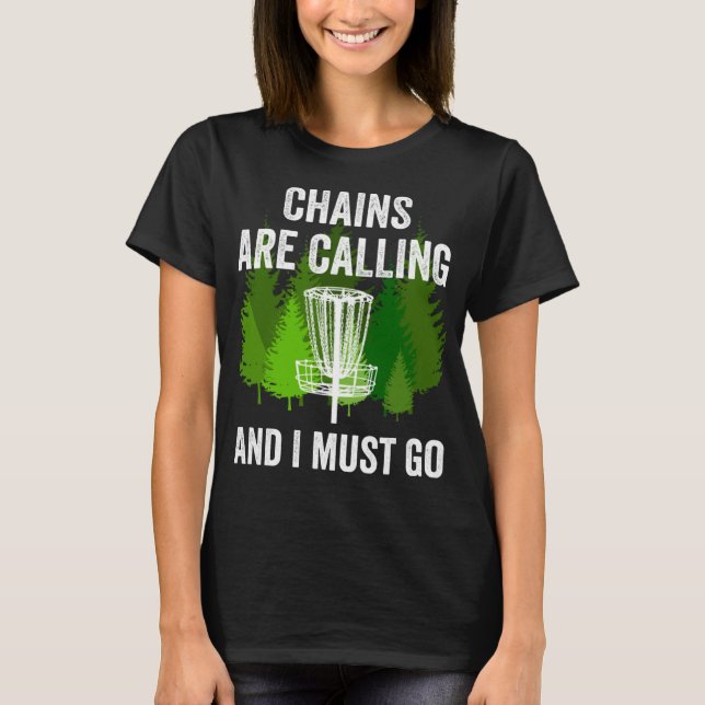 T-shirt Funny Disc Golf Venin Chains are Calling and I Mus (Devant)