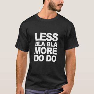 T-SHIRT FUNNY DIT MOINS BLA BLA - PLUS FAIRE