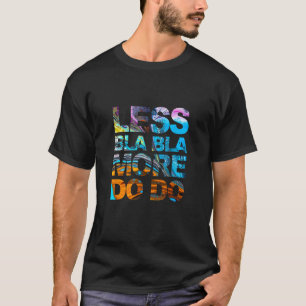 T-SHIRT FUNNY DIT MOINS BLA BLA - PLUS FAIRE 1