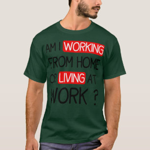 T-SHIRT FUNNY DIT : SUIS-JE EN TRAIN DE TRAVAILLER À LA MA