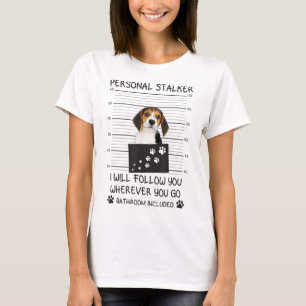 T-shirt Funny Dog Lover Personal Stalker Je vous suivrai B