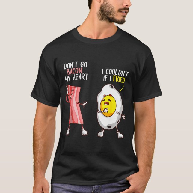 T-shirt Funny Don't Go Bacon My Heart Cool Bacon And Egg G (Devant)