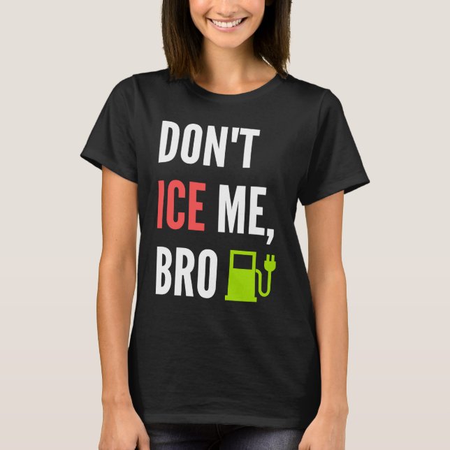 T-shirt Funny Don't Ice Me Bro Electric Car (Devant)