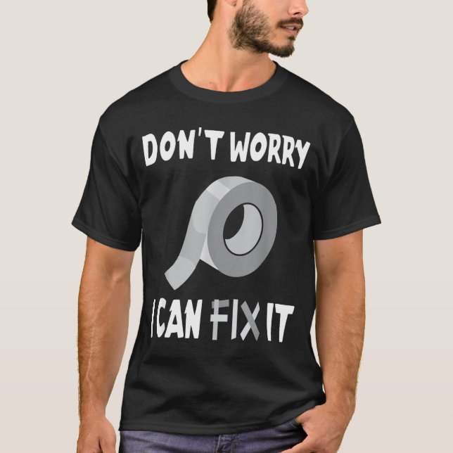 T-shirt Funny Don't Worry - I Can Fix It - Duct Tape  (Devant)