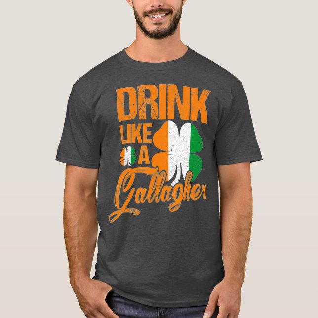 T-shirt Funny Drink Like A Gallagher St Patricks Day (Devant)