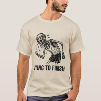 T-shirt Funny Dying To Finish Skeleton Running