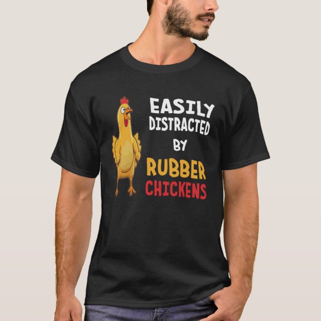 T-shirt Funny Easily Distracted By Rubber Chickens (Devant)
