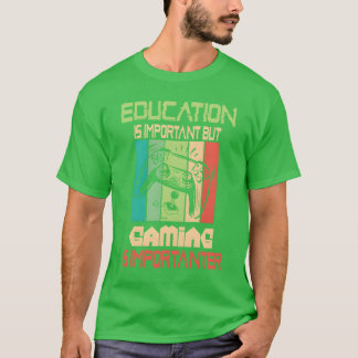 T-shirt Funny Education Is Important But Gaming Is Import
