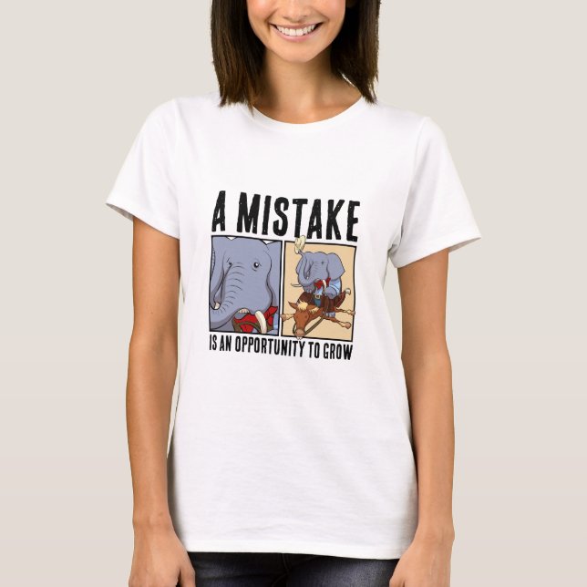 T-shirt Funny Elephant A Mistake Is An Opportunity To Grow (Devant)