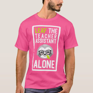 T-shirt Funny Enseignant Assistant Pun Leaf me Alone Cadea