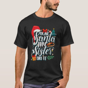T-shirt Funny Family Christmas Dear Santa My Brother Did
