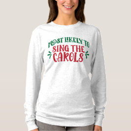 T-shirt Funny Family Christmas Most Likely to Sing Carols