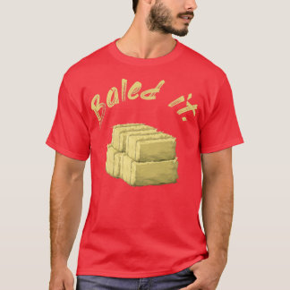 T-shirt Funny farmer Baled It 
