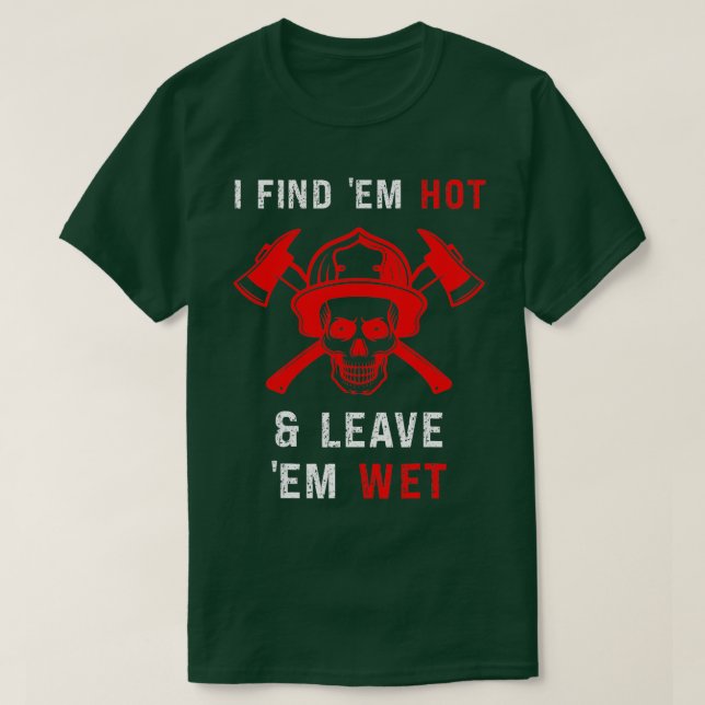 T-shirt Funny Firefighter Trouver Hot Leave Wet Gag Firema (Design devant)