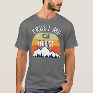 T-shirt Funny Florist Cadeau Faites-moi confiance Je suis 