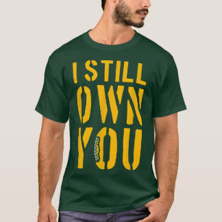 T-shirt Funny Football Fans, I Still Own You, American Foo