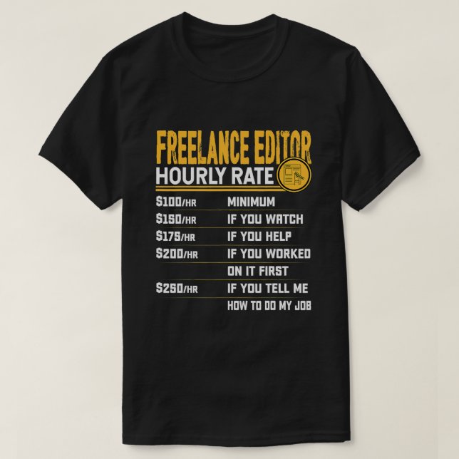 T-shirt Funny Freelance Editor Taux horaire Freelance Écri (Design devant)
