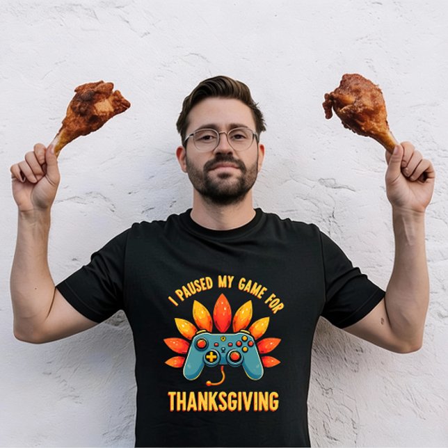 T-shirt Funny Gamer I Paused My Game For Thanksgiving  (Créateur téléchargé)