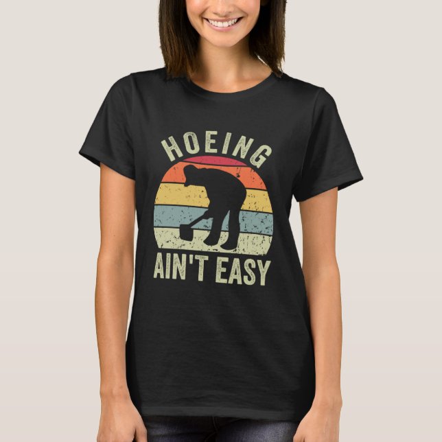 T-shirt Funny Gardening Hoeing Ain't Easy Retro Garden Gar (Devant)
