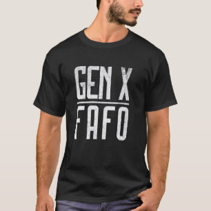 T-shirt Funny Gen X FAFO Humour Gen Xer Dire Génération X